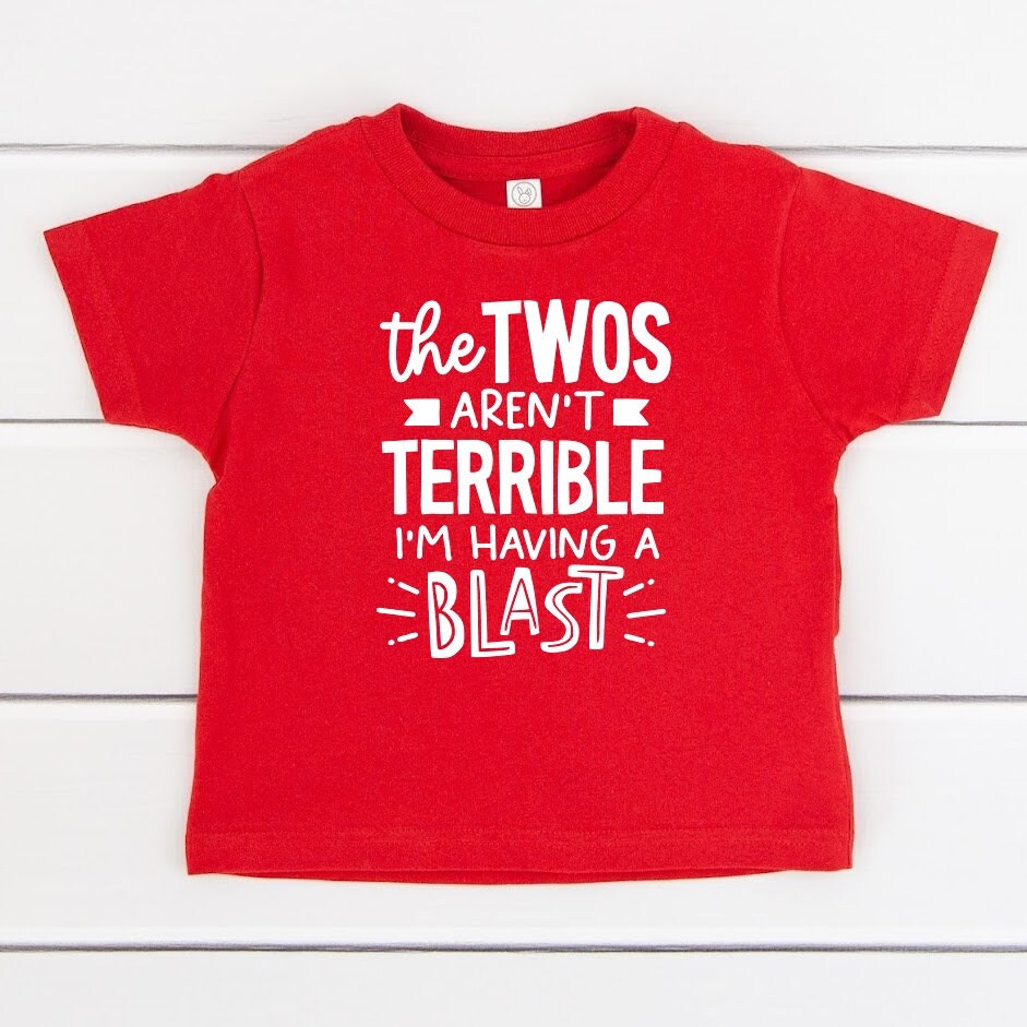 The Twos Aren't Terrible I'm Having A Blast T-Shirt