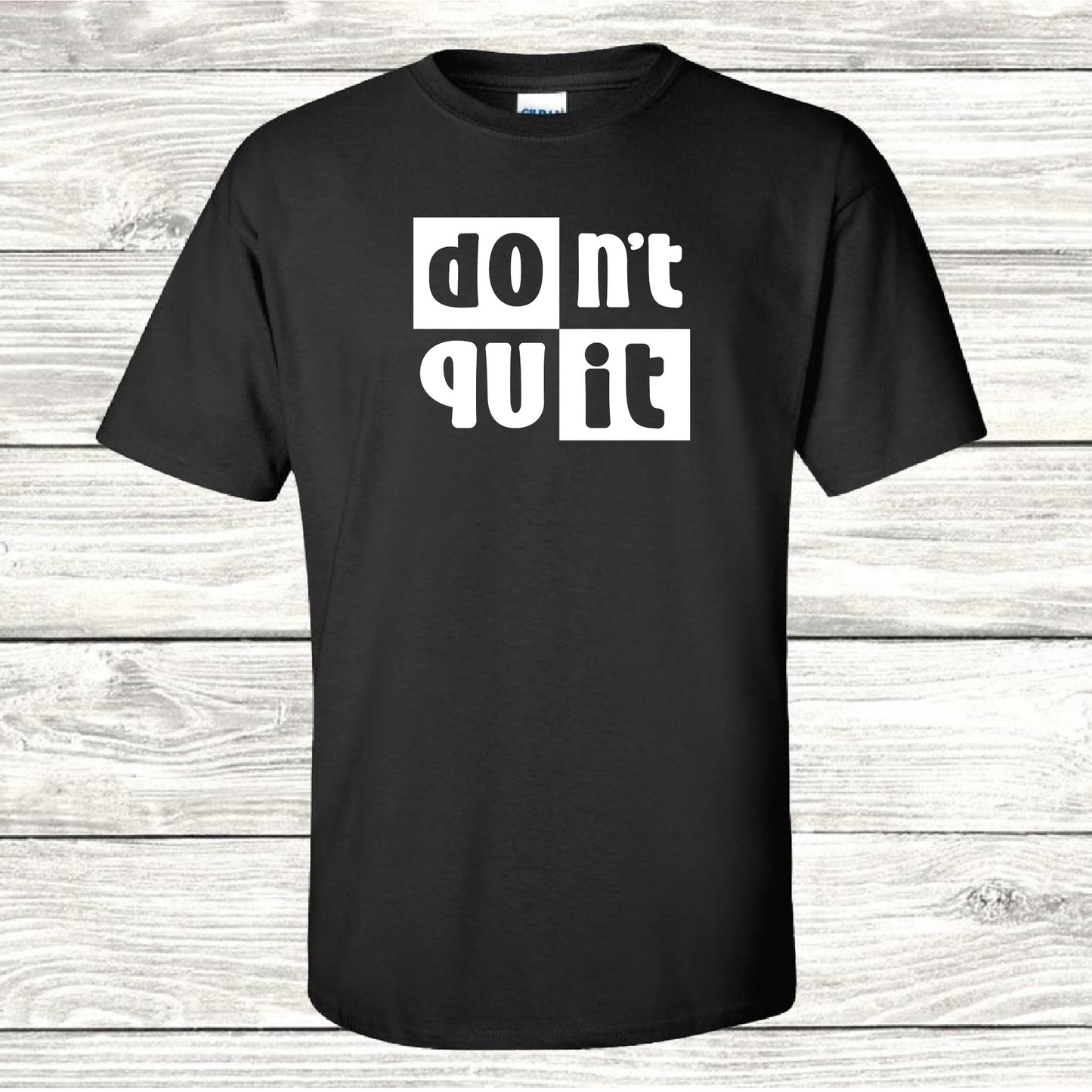 Don't Quit - T-Shirt