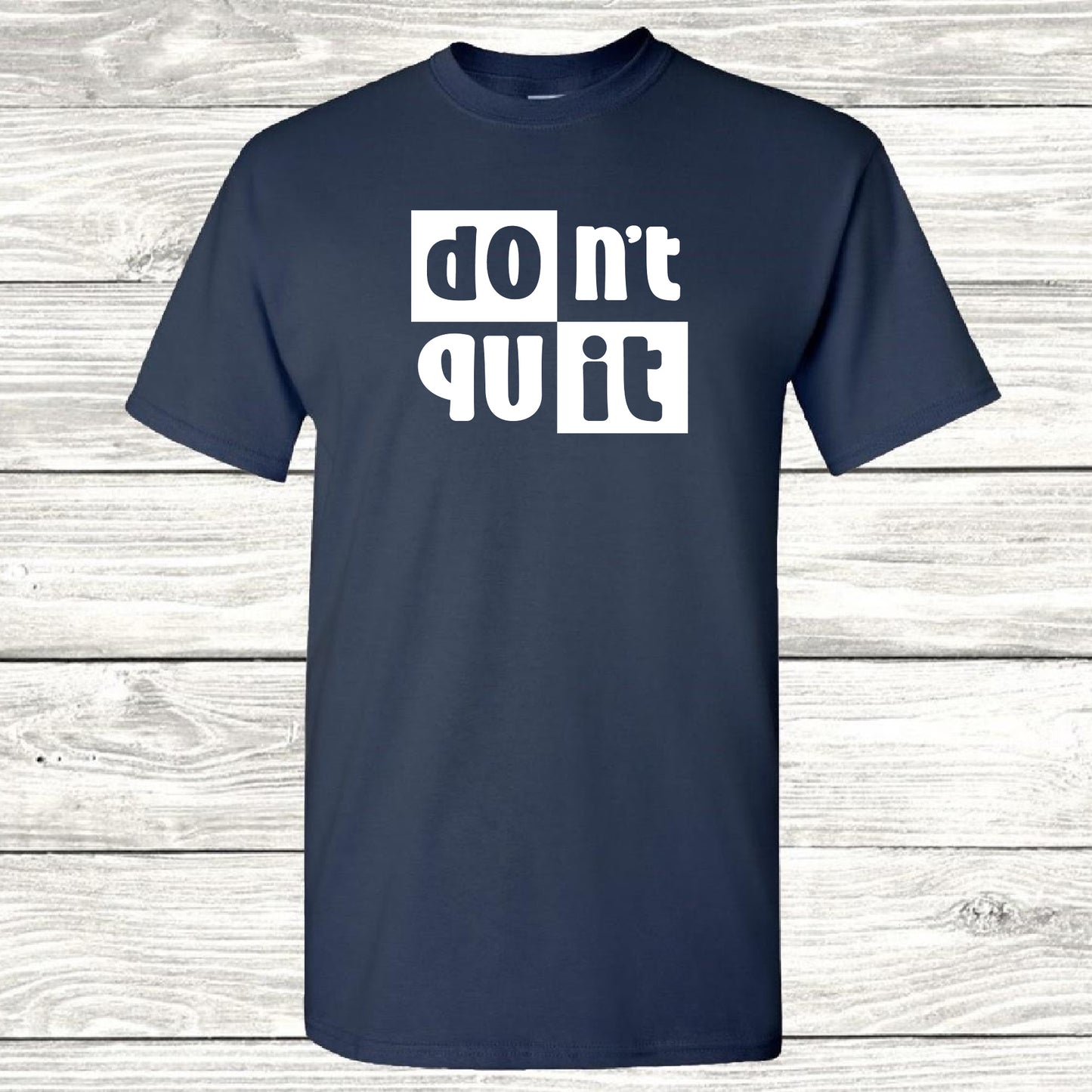 Don't Quit - T-Shirt