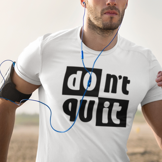 Don't Quit - T-Shirt